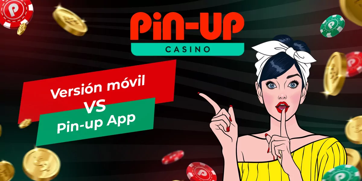 Cuál es la diferencia entre la versión móvil de Pin Up y la app